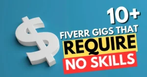 10 fiverr gigs that require no skills