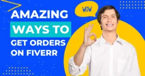 Amazing ways to get orders on Fiverr