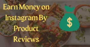 
Earn Money on Instagram By Product Reviews