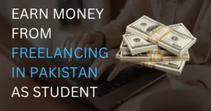 How to earn money online in Pakistan for students with freelancing