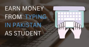 How to earn money online in Pakistan for students with typing