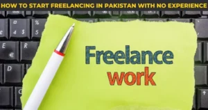 How to start freelancing in Pakistan with no experience