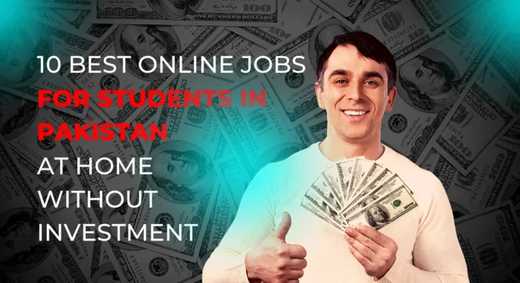 Online Jobs For Students In Pakistan At Home Without Investment
