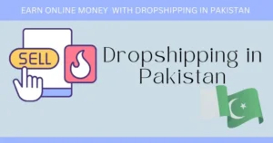 earn online from dropshipping in pakistan