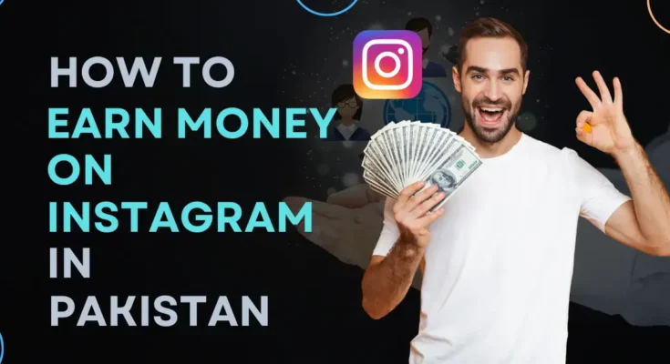 how to earn money on instagram in pakistan
