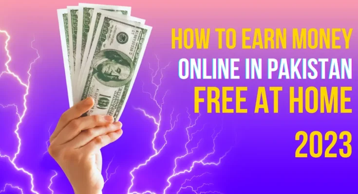 how to earn money online in Pakistan free at home