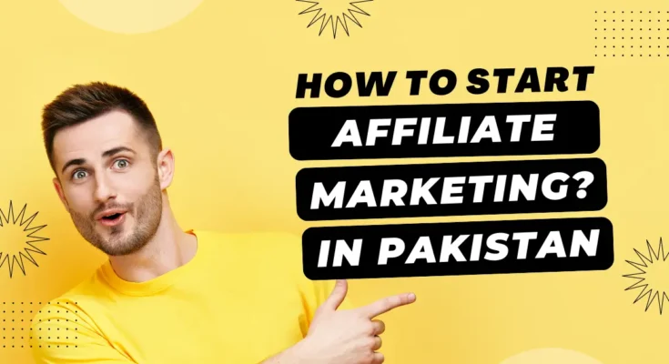 how to start affiliate marketing in Pakistan