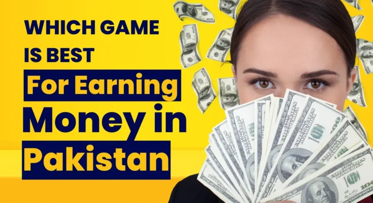which game is best for earning money in Pakistan