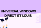 Exploring Universal Windows Direct St Louis: Quality, Service, and Value